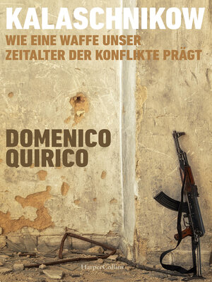 cover image of Kalaschnikow. Wie eine Waffe unser Zeitalter der Konflikte prägt